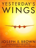 Yesterday's Wings  by BROWN, Joseph E. 